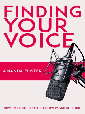 cover image of Finding Your Voice--How to Communicate Effectively and Be Heard